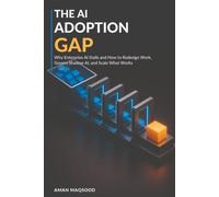 The AI Adoption Gap: Why Enterprise AI Stalls and How to Redesign Work, Govern Shadow AI, and Scale What Works