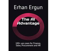 The AI Advantage: 100+ use cases for Finance, Sales, Procurement and HR (The AI Advantage Books)
