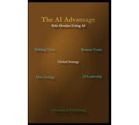The AI Advantage: 2 (Side Hustles Using AI for Beginners Through Advanced)