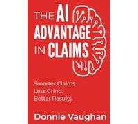 The AI Advantage in Claims: Smarter Claims. Less Grind. Better Results.