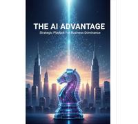 The Ai Advantage: Strategic Playbook For Business Dominance