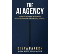 The AI Agency: How Bold Leaders Build Scalable, Human-Centered AI-Without Losing Their Soul
