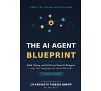 The AI Agent Blueprint: Build, Deploy, and Profit from Powerful AI Agents - No Coding Required