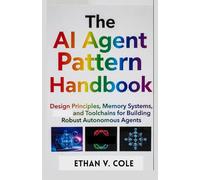 The AI Agent Pattern Handbook: Design Principles, Memory Systems, and Toolchains for Building Robust Autonomous Agents