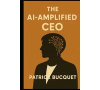 The AI-Amplified CEO: The CxO's Guide to GenAI-Accelerated Leverage