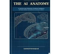The AI Anatomy: A layer-by-Layer Dissecation of Artificial Intelligence