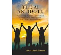 The AI Antidote: Preserving Human Connection & Emotional Intelligence In a Tech-Driven World