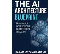The AI Architecture Blueprint: From Vague Instructions to Enterprise Precision