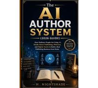 The AI AUTHOR SYSTEM (2026 GUIDE): How Ordinary People Are Using AI, Kindle Direct Publishing, Pinterest, and Digital Assets to Build a Real Publishing Business from Home (The Problem Solver Series)