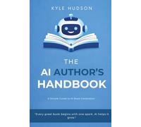 The AI Author's Handbook: A Simple Guide to AI Book Generation