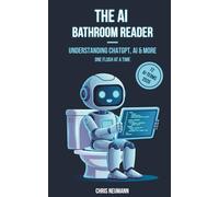 The AI Bathroom Reader: 72 Artificial Intelligence Terms for Beginners - From ChatGPT to AGI, Explained with Humor