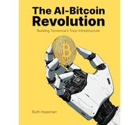 The AI-Bitcoin Revolution: Building Tomorrow's Trust Infrastructure