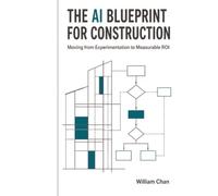 THE AI BLUEPRINT FOR CONSTRUCTION: Moving from Experimentation to Measurable ROI