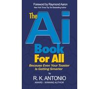 The AI Book For All: Because Even Your Toaster Is Getting Smarter