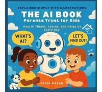 The AI Book Parents Trust for Kids: Ages 6-12 | How AI Thinks, Learns, and Helps Us Every Day