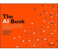The AI Book : The Artificial Intelligence Handbook for Investors, Entrepreneurs and FinTech Visionaries
