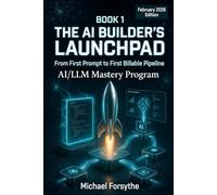 The AI Builder's Launchpad: From First Prompt to First Billable Pipeline (AI/LLM Mastery Program)