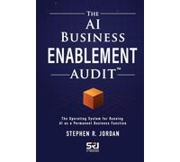 The AI Business Enablement Audit: The Operating System for Running AI as a Permanent Business Function (The Operating Discipline for AI Library)