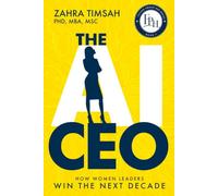 The AI CEO: How Women Leaders Win the Next Decade (Future Proof Her)