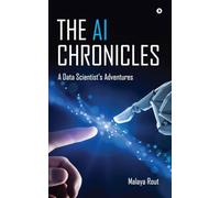 The AI Chronicles: A Data Scientist’s Adventures