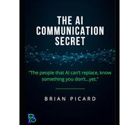 The AI Communication Secret: The people AI cannot replace, know something you don't...yet!