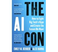 The AI Con : How to Fight Big Tech’s Hype and Create the Future We Want