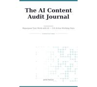 The AI Content Audit Journal: Repurpose Your Work with AI - 116 Active Working Days (AI Productivity Series)