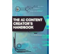 The AI Content Creator’s Handbook: Your Road from Novice to Skilled Professional