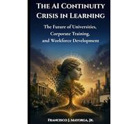 The AI Continuity Crisis in Learning: The Future of Universities, Corporate Training, and Workforce Development (Mnemosyne)