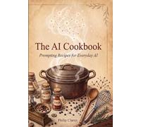 The AI Cookbook: Prompting Recipes for Everyday AI