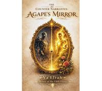 The AI Counter Narrative: Agape's Mirror
