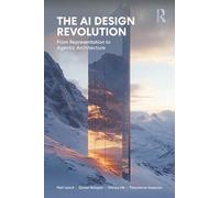 The AI Design Revolution: From Representation to Agentic Architecture: How Artificial Intelligence Will Transform Architecture