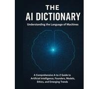The AI Dictionary: Understanding the Language of Machines