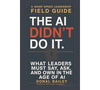 The AI Didn't Do It: What Leaders Must Say, Ask, and Own in the Age of AI