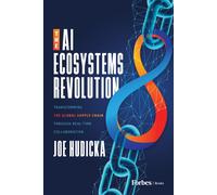 The AI Ecosystems Revolution : Transforming the Global Supply Chain through Real-Time Collaboration