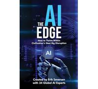 The AI Edge: How to Thrive Within Civilization's Next Big Disruption