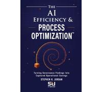 The AI Efficiency & Process Optimization™: Turning Governance Findings Into Captured Operational Savings (The Operating Discipline for AI Library™)