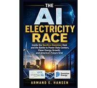 The AI Electricity Race: Inside the NextEra-Dominion Deal and the Battle to Power Data Centers, Clean Energy Growth, and America’s Future Grid