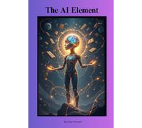 The AI Element: Ethical AI...Governance Strategies...AI Hallucinations...Prompt Craftsmen...Future of Work...Toolkit...Action Playbook