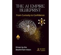 THE AI EMPIRE BLUEPRINT: From Curiosity to Confidence: 1