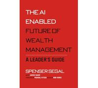 The AI-Enabled Future of Wealth Management: A Leaders Guide