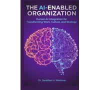 The AI-Enabled Organization: Human-AI Integration for Transforming Work, Culture, and Strategy (HCI Innovation Studies)