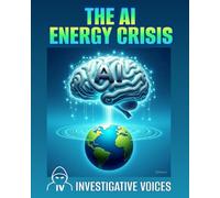 The AI Energy Crisis: A wake-up call for the business world, investors, and policymakers (Investigative Voices)