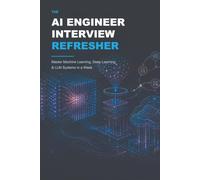 The AI Engineer Interview Refresher: Master Machine Learning, Deep Learning & LLM Systems in a Week