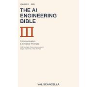 The AI Engineering Bible: Communication & Creative Prompts: 3