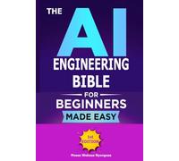 THE AI ENGINEERING BIBLE: The Ultimate Guide to AI Tools for Beginners
