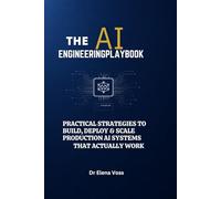 The AI Engineering playbook: Practical Strategies to Build, Deploy & Scale Production AI Systems That Actually Work