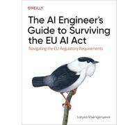The AI Engineer's Guide to Surviving the EU AI Act : Navigating the EU Regulatory Requirements