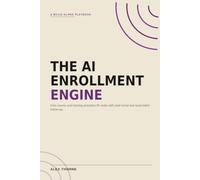 The AI Enrollment Engine (US Edition): How Course and Training Providers Fill Seats with Paid Social and Automated Follow-Up (AI Automation Mastery)