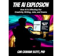 The AI Explosion: How AI Is Affecting Our Creativity, Writing, Jobs, And Scams